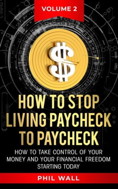 How to Stop Living Paycheck to Paycheck, Phil Wall - Ebook - 9798215236703