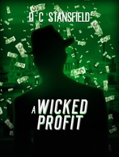 A Wicked Profit, D C Stansfield - Ebook - 9798215236918