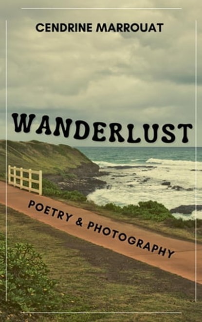 Wanderlust: Poetry & Photography, Cendrine Marrouat - Ebook - 9798215238561