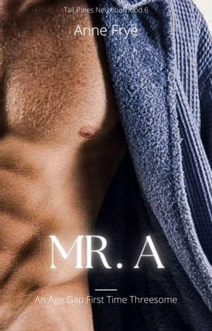 Mr. A: An Age Gap First Time Threesome, Anne Frye - Ebook - 9798215239070