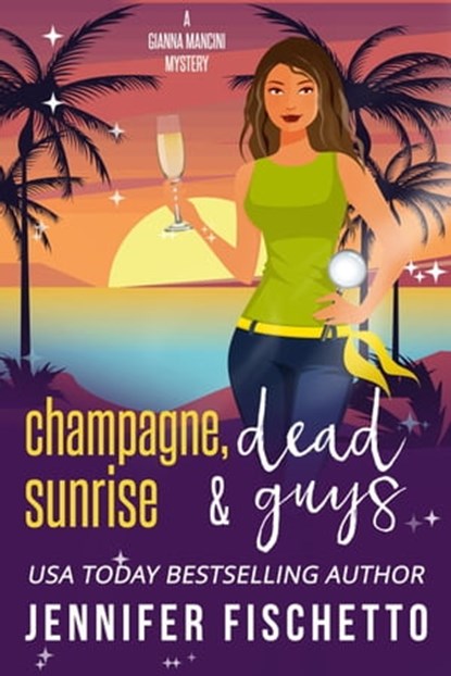 Champagne, Sunrise & Dead Guys, Jennifer Fischetto - Ebook - 9798215249512