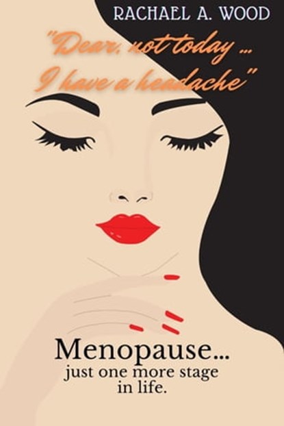 "Dear, not today ... I Have a Headache", Rachel A Wood - Ebook - 9798215251218
