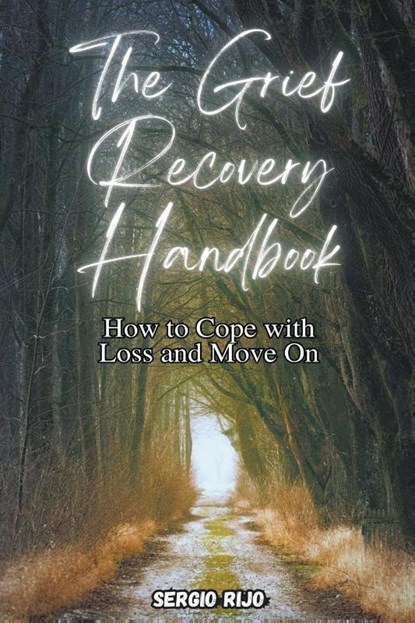 The Grief Recovery Handbook, Sergio Rijo - Paperback - 9798215253137