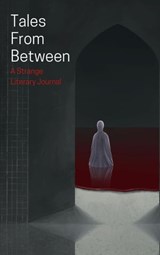 Tales From Between - Matthew Stott ; Elin Olausson ; Ivy Grimes ; Briana Morgan ; Katie McIvor ; Belicia Rhea ; James Bennett - 9798215259511