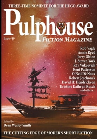 Pulphouse Fiction Magazine Issue #19, Dean Wesley Smith ; Kristine Kathryn Rusch ; O’Neil De Noux ; Annie Reed ; David H. Hendrickson ; Kevin J. Anderson ; Adam-Troy Castro ; Jerry Oltion ; Lisa Silverthorne ; C.A. Rowland ; Jason A. Adams ; Kent Patterson ; Scott Edelman ; Christina F. York  - Ebook - 9798215262832