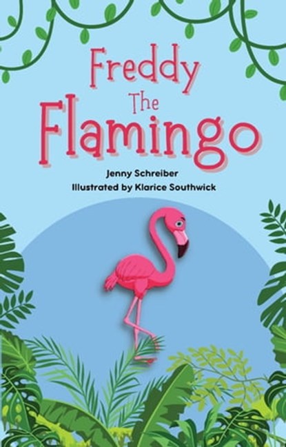 Freddy the Flamingo: Fantastic Facts about the Pink Flamingo (Pre Reader), Jenny Schreiber - Ebook - 9798215263136