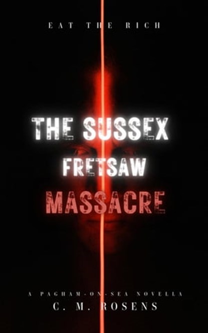 The Sussex Fretsaw Massacre, C. M. Rosens - Ebook - 9798215264089