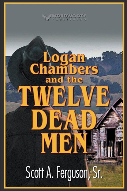 Logan Chambers and the Twelve Dead Men, Scott A Sr Ferguson - Paperback - 9798215270127