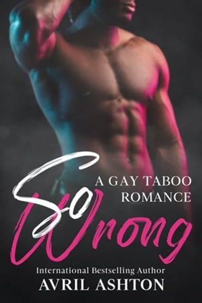 So Wrong (A Gay Taboo Romance), Avril Ashton - Ebook - 9798215277300