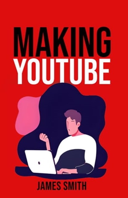 Making Youtube, James Smith - Ebook - 9798215282052