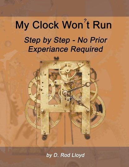 My Clock Won?t Run, Step by Step No Prior Experience Required, D. Rod Lloyd - Paperback - 9798215284803