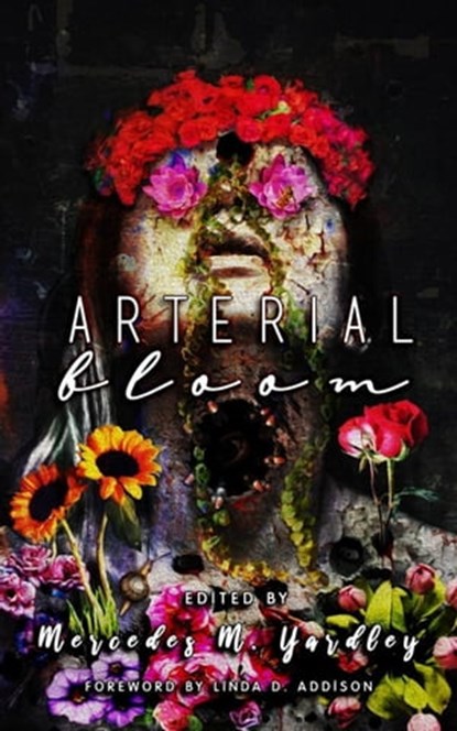 Arterial Bloom, Todd Keisling ; John Boden ; Kelli Owen ; Naching T. Kassa ; Ken Liu ; Armand Rosamilia ; Christopher Barzak ; Jennifer Loring ; Dino Parenti ; Jimmy Bernard ; Grant Longstaff ; Linda J. Marshall ; Daniel Crow ; Steven Pirie ; Jonathan Cosgrove ; Carina B - Ebook - 9798215286814