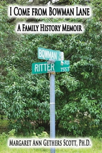 I Come from Bowman Lane: A Family History Memoir, Margaret Ann Gethers Scott, Ph.D. - Ebook - 9798215290439