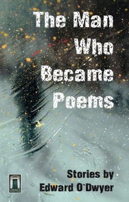 The Man Who Became Poems, Edward O'Dwyer - Ebook - 9798215301463