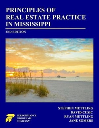 Principles of Real Estate Practice in Mississippi: 2nd Edition, Stephen Mettling ; David Cusic ; Ryan Mettling ; Jane Somers - Ebook - 9798215302460
