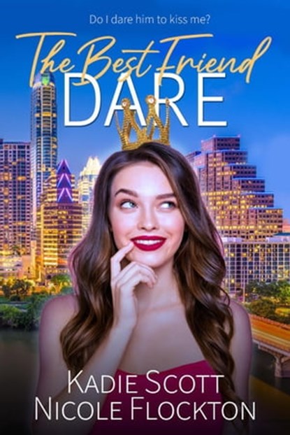 The Best Friend Dare, Kadie Scott ; Nicole Flockton - Ebook - 9798215304068