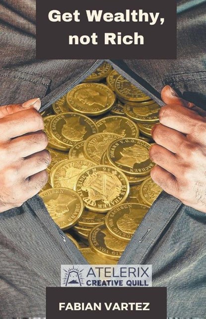 Get Wealthy, Not Rich, Fabian Vartez - Paperback - 9798215306628