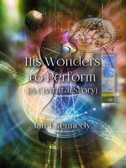 His Wonders to Perform, Ian J. Kennedy - Ebook - 9798215310557