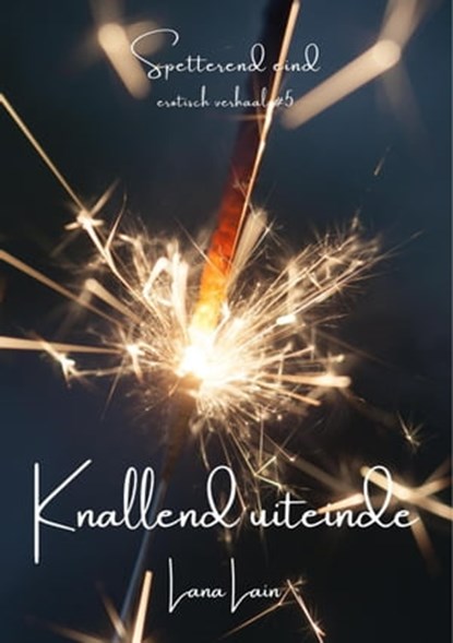 Knallend uiteinde, Lana Lain - Ebook - 9798215315606