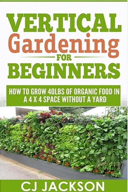 Vertical Gardening For Beginners, CJ Jackson - Ebook - 9798215318263
