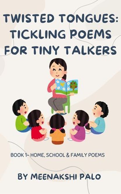 Twisted Tongues: Tickling Poems for Tiny Talkers , Book - 1, Meenakshi Palo - Ebook - 9798215320273