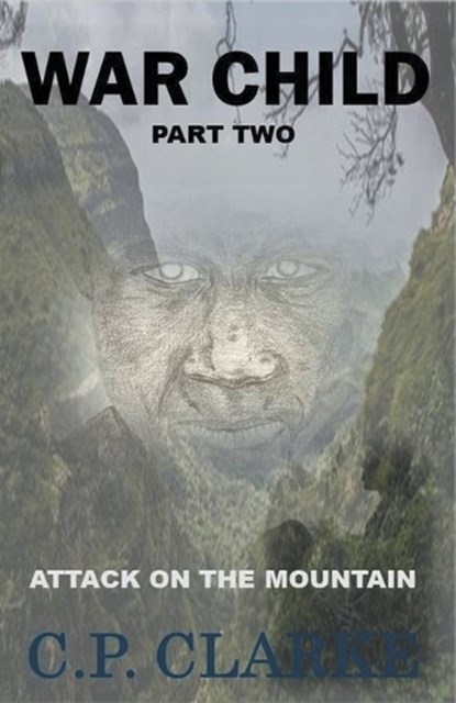 War Child - Attack On The Mountain, C P Clarke - Paperback - 9798215322826