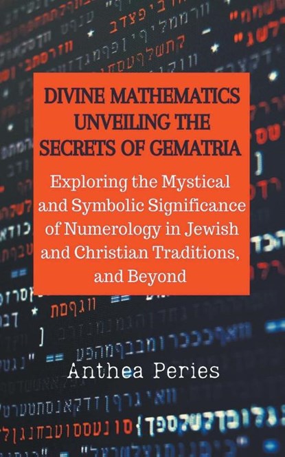 Divine Mathematics, Anthea Peries - Paperback - 9798215330715