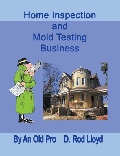 Home Inspection and Mold Testing Business, D. Rod Lloyd - Paperback - 9798215331484