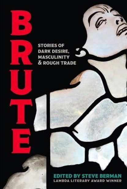 Brute: Stories of Dark Desire, Masculinity, & Rough Trade, Steve Berman - Ebook - 9798215336052