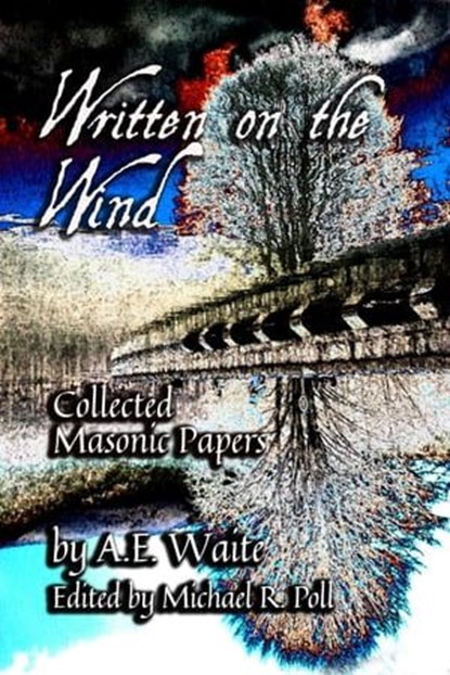 Written on the Wind: Collected Masonic Papers, A.E. Waite - Ebook - 9798215338155