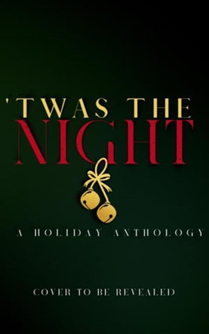 'Twas the Night Anthology, Alex King ; B. Durrett ; Des Sweet ; Selina Marie ; Sophie Andrews ; C.D. McKenna ; Elice Nange ; F.E. Reed - Ebook - 9798215338766