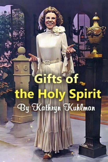 Gifts of the Holy Spirit, Kathryn Kuhlman - Ebook - 9798215344590
