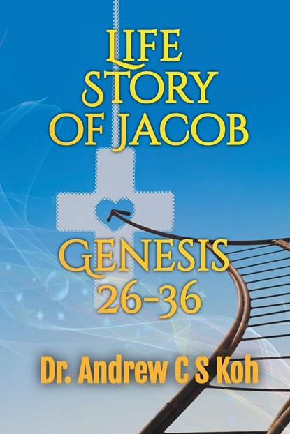 Life Story of Jacob, Andrew C S Koh - Paperback - 9798215345078