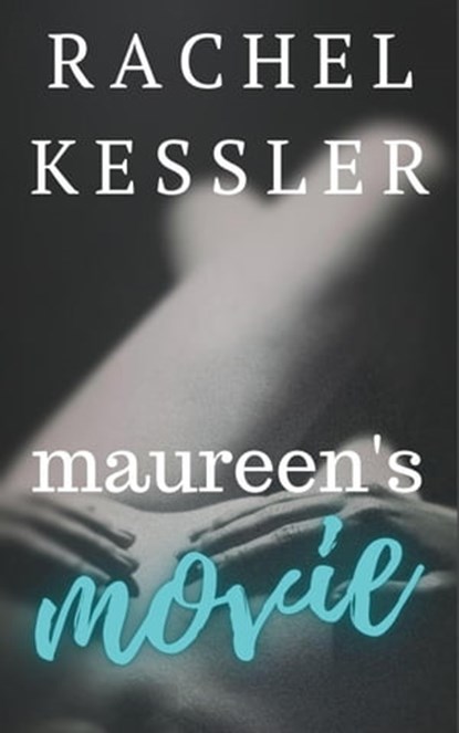 Maureen's Movie, Rachel Kessler - Ebook - 9798215346006