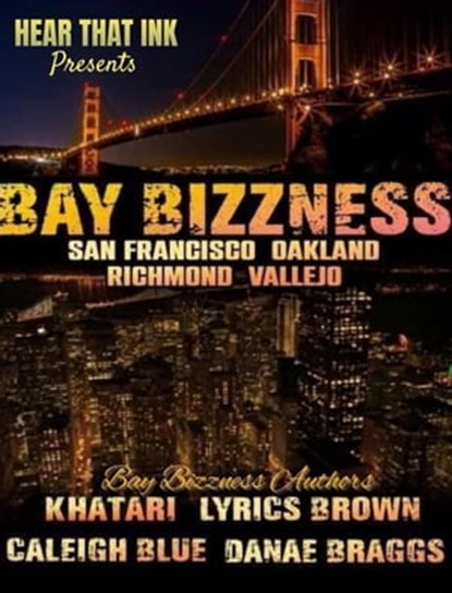 Bay Bizzness, Bay Bizzness Authors ; Caleigh Blue ; Khatari ; Lyrics Brown ; Danae Braggs - Ebook - 9798215346129