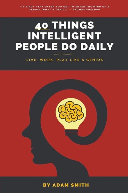 40 Things Intelligent People Do Daily, Adam Smith - Paperback - 9798215347089