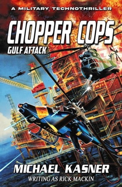 Gulf Attack: Chopper Cops, Michael Kasner ; Rick Mackin - Ebook - 9798215355060