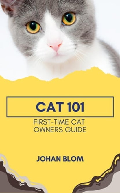 Cat 101: First-Time Cat Owners Guide, Johan Blom - Ebook - 9798215357101