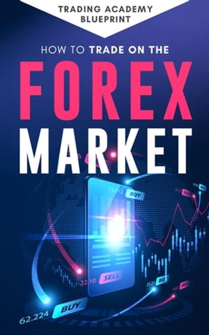 How To Trade On The Forex Market, Alan Newton - Ebook - 9798215358665
