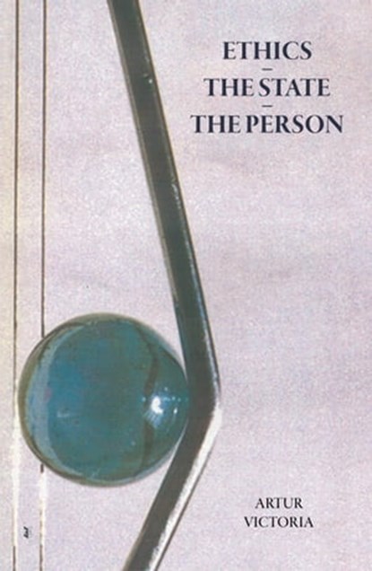 Ethics - The State - The Person, Artur Victoria - Ebook - 9798215368015