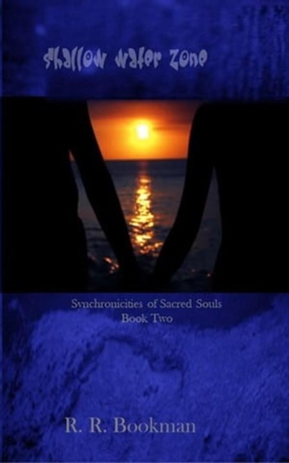 Shallow Water Zone: Synchronicities of Sacred Souls Book Two, R. R. Bookman - Ebook - 9798215372739