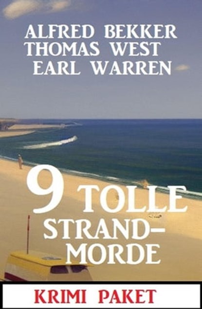 9 Tolle Strandmorde Februar 2023: Krimi Paket, Alfred Bekker ; Earl Warren ; Thomas West - Ebook - 9798215374610