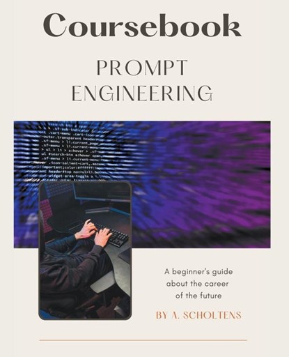 Coursebook Prompt Engineering, A. Scholtens - Paperback - 9798215379837