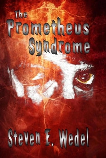 The Prometheus Syndrome, Steven E. Wedel - Ebook - 9798215379950