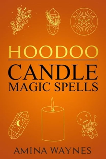 Hoodoo Candle Magic Spells, Amina Waynes - Ebook - 9798215383865