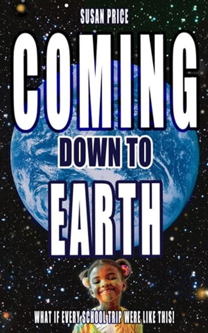 Coming Down To Earth, Susan Price - Ebook - 9798215386507
