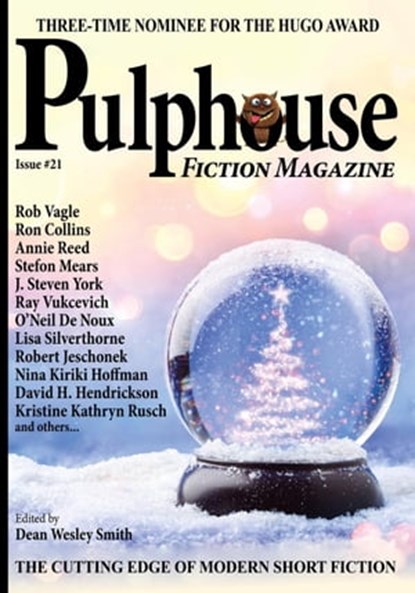 Pulphouse Fiction Magazine Issue # 21, Dean Wesley Smith ; Kristine Kathryn Rusch ; Annie Reed ; David H. Hendrickson ; David Stier ; Ezekiel James Boston ; Lisa Silverthorne ; Nina Kiriki Hoffman ; O’Neil De Noux ; Ron Collins ; Robert Jeschonek ; Robert J. McCarter ; J. Steven York ; Stefon  - Ebook - 9798215387320