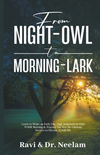 From Night-Owl to Morning-Lark, Ravi L Tewari - Paperback - 9798215394137