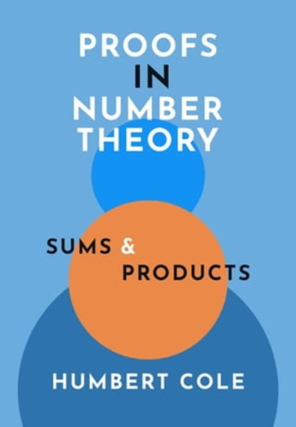 Proofs in Number Theory: Sums and Products, Humbert Cole - Ebook - 9798215395431