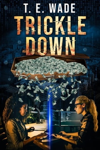 Trickle Down, T. E. Wade - Ebook - 9798215398982